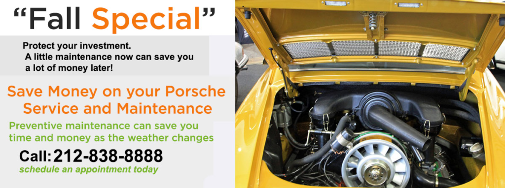 Fall Savings on Porsche service from Porsche-Repair-NYC, the #1 NYC dealer alternative for Porsche service, maintenance and repairs. Let us help you start the Porsche driving season right. Call us today, we do Porsche service right.