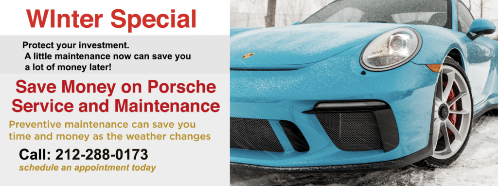 Winter Savings on Porsche service from Porsche-Repair-NYC, the #1 NYC dealer alternative for Porsche service, maintenance and repairs. Let us help you start the Porsche driving season right. Call us today, we do Porsche service right.